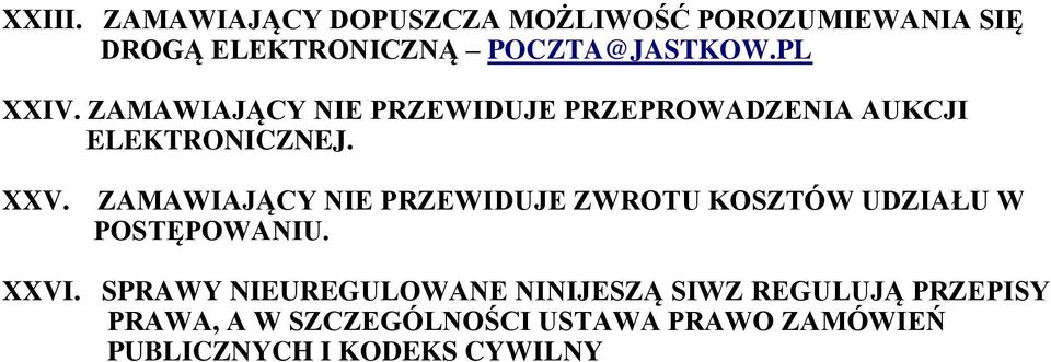 ZAMAWIAJĄCY NIE PRZEWIDUJE ZWROTU KOSZTÓW UDZIAŁU W POSTĘPOWANIU. XXVI.