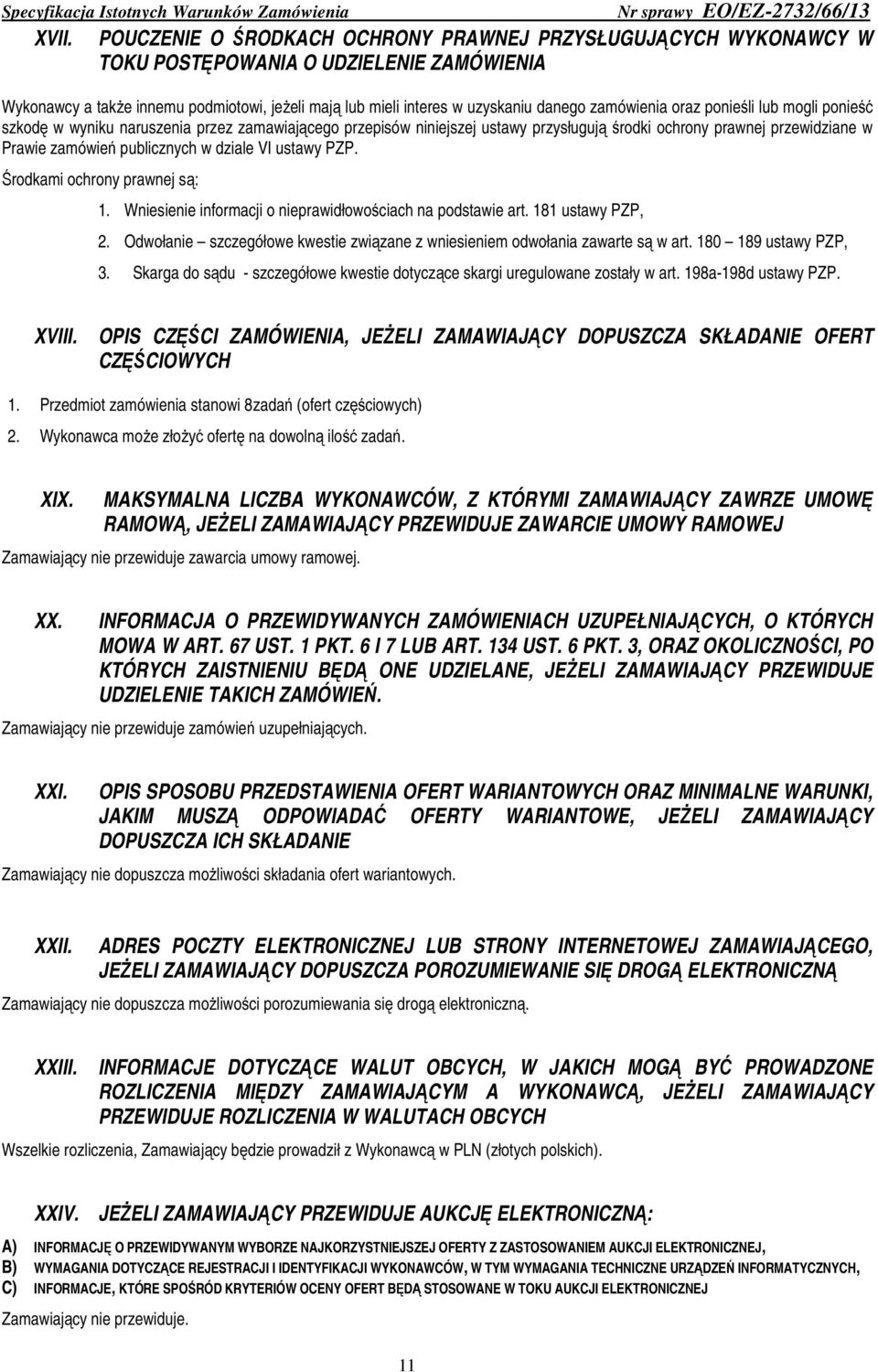 Prawie zamówień publicznych w dziale VI ustawy PZP. Środkami ochrony prawnej są: 1. Wniesienie informacji o nieprawidłowościach na podstawie art. 181 ustawy PZP, 2.