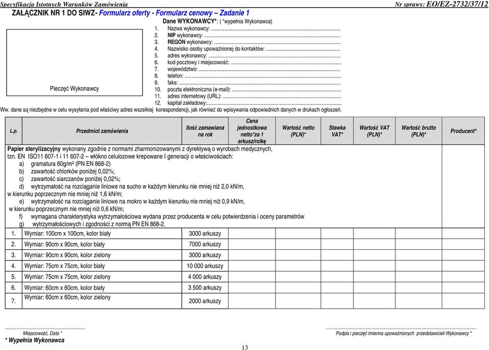 poczta elektroniczna (e-mail):... 11. adres internetowy (URL):... 12. kapitał zakładowy:... Ww.