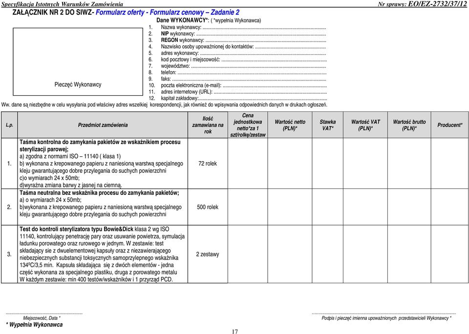 poczta elektroniczna (e-mail):... 11. adres internetowy (URL):... 12. kapitał zakładowy:... Ww.