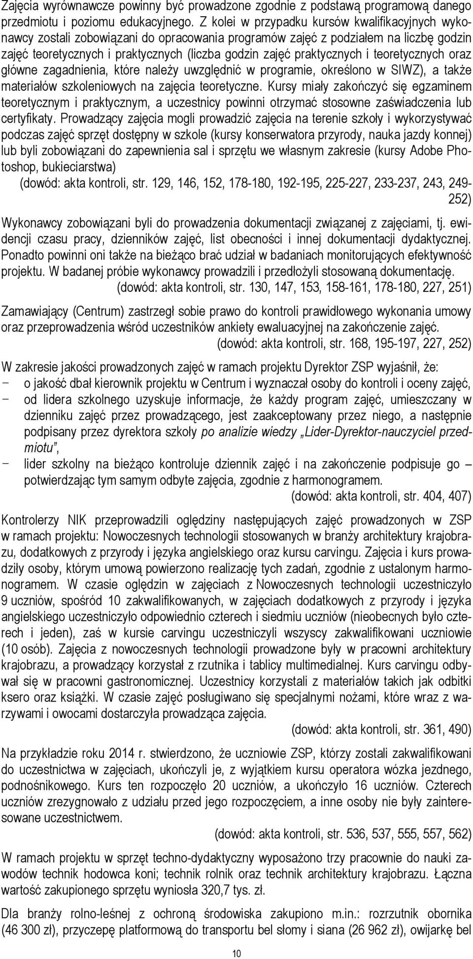 praktycznych i teoretycznych oraz główne zagadnienia, które należy uwzględnić w programie, określono w SIWZ), a także materiałów szkoleniowych na zajęcia teoretyczne.