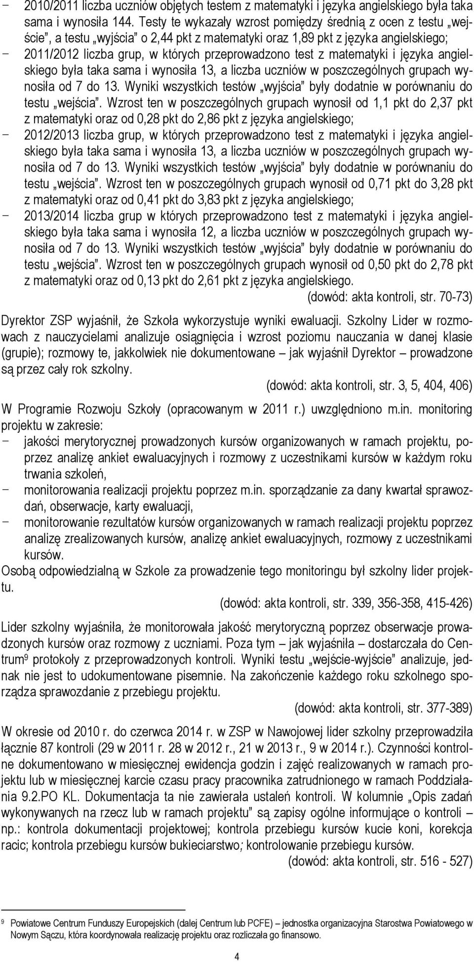 matematyki i języka angielskiego była taka sama i wynosiła 13, a liczba uczniów w poszczególnych grupach wynosiła od 7 do 13.