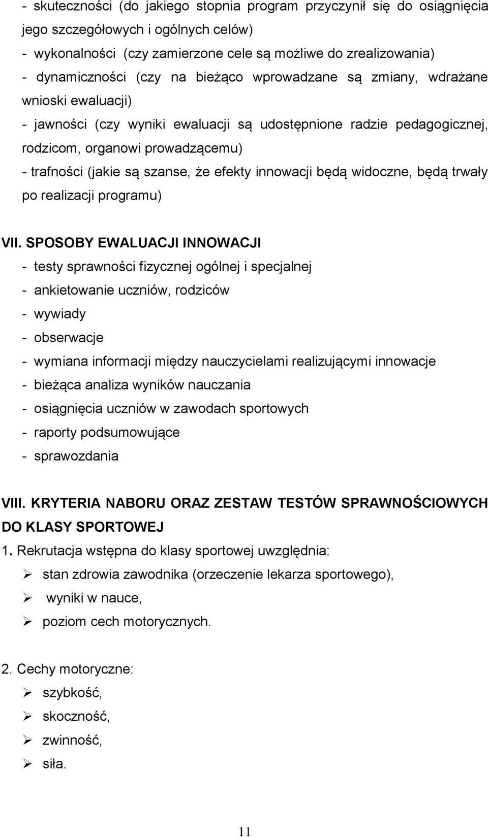 efekty innowacji będą widoczne, będą trwały po realizacji programu) VII.