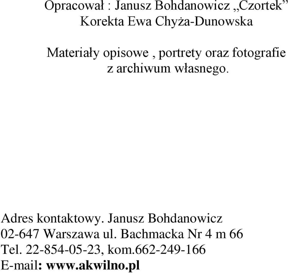 Adres kontaktowy. Janusz Bohdanowicz 02-647 Warszawa ul.