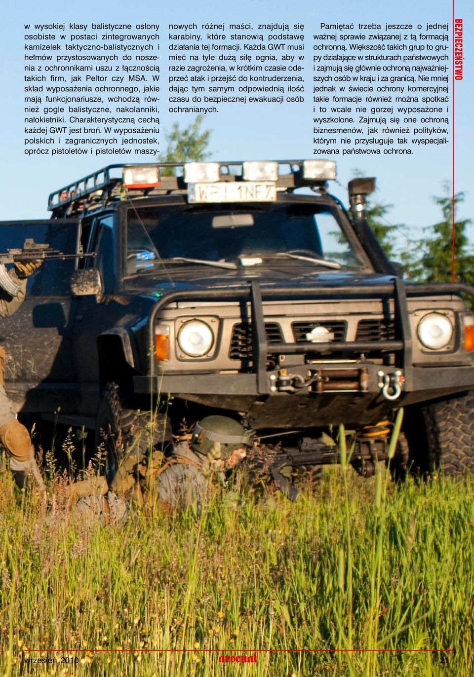 W wyposażeniu polskich i zagranicznych jednostek, oprócz pistoletów i pistoletów maszynowych różnej maści, znajdują się karabiny, które stanowią podstawę działania tej formacji.