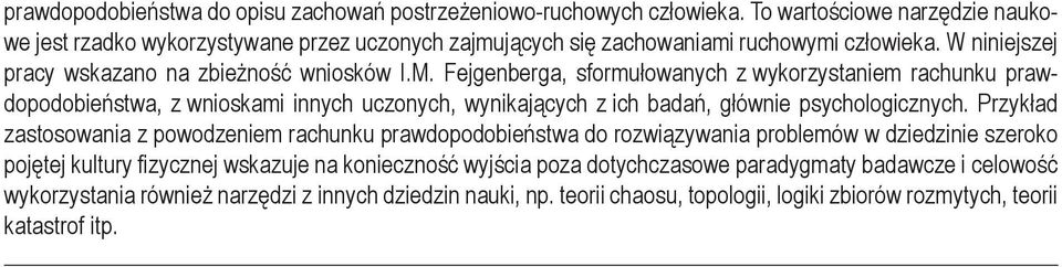 Fejgenberga, sformułowanych z wykorzystaniem rachunku prawdopodobieństwa, z wnioskami innych uczonych, wynikających z ich badań, głównie psychologicznych.