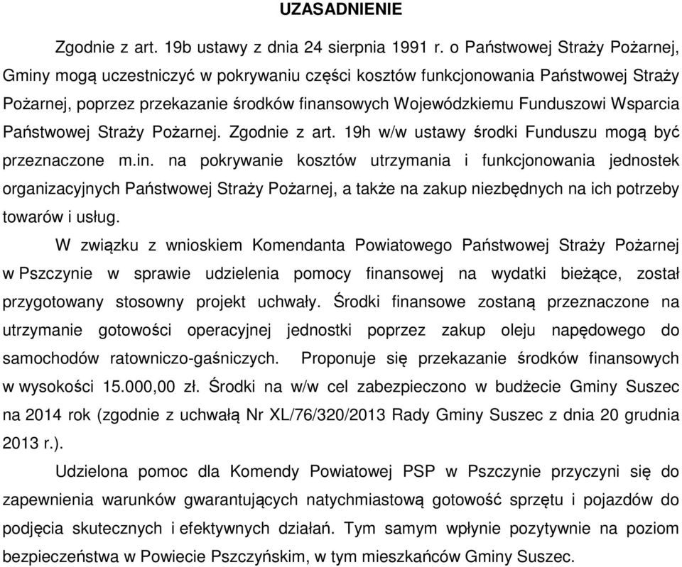 Zgodnie z art. 19h w/w ustawy środki Funduszu mogą być przeznaczone m.in.