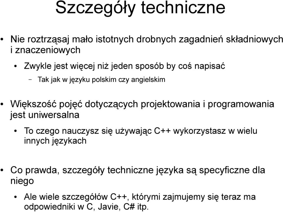 programowania jest uniwersalna To czego nauczysz się używając C++ wykorzystasz w wielu innych językach Co prawda,