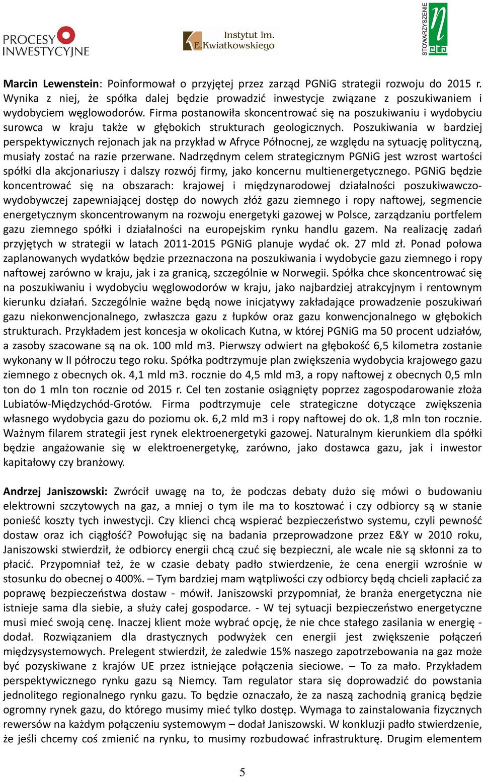 Firma postanowiła skoncentrować się na poszukiwaniu i wydobyciu surowca w kraju także w głębokich strukturach geologicznych.