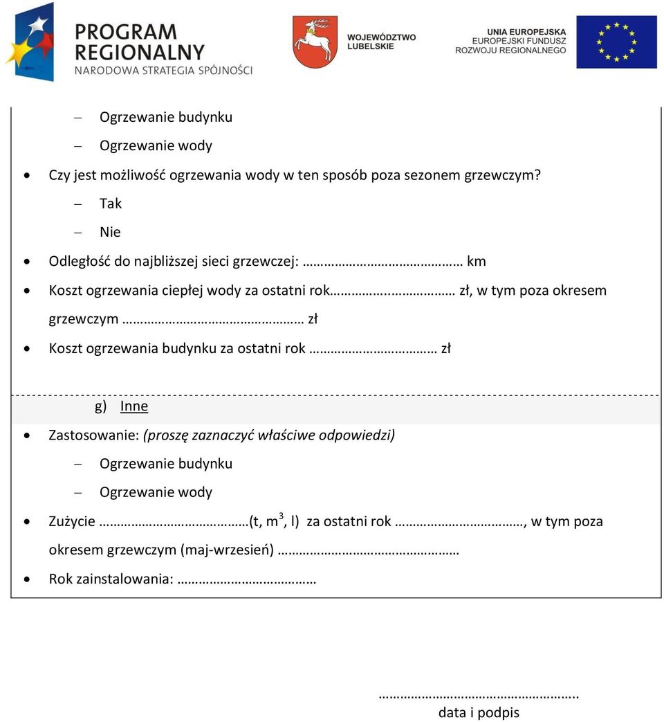 rok.. zł, w tym poza okresem grzewczym zł Koszt ogrzewania budynku za ostatni rok zł g) Inne