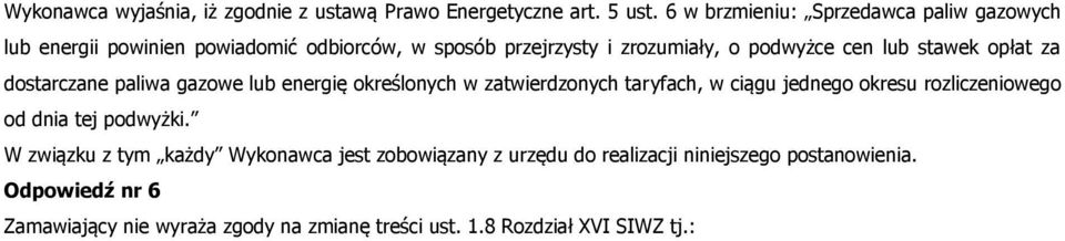 stawek opłat za dostarczane paliwa gazowe lub energię określonych w zatwierdzonych taryfach, w ciągu jednego okresu rozliczeniowego od