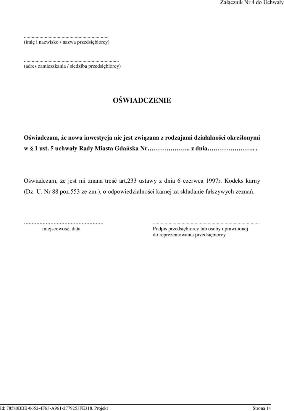 .. Oświadczam, że jest mi znana treść art.233 ustawy z dnia 6 czerwca 1997r. Kodeks karny (Dz. U.