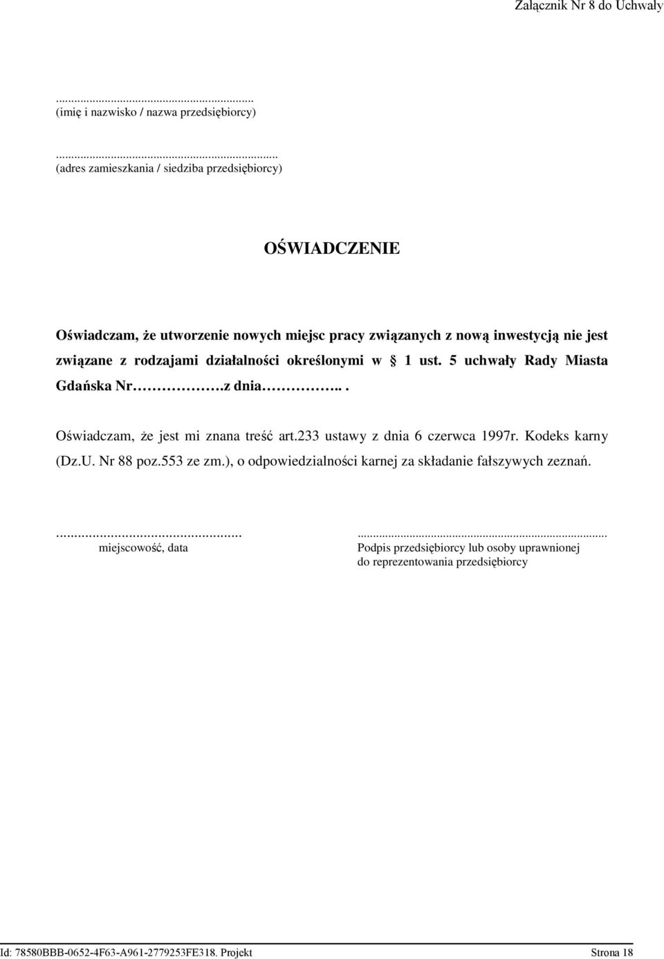 .. Oświadczam, że jest mi znana treść art.233 ustawy z dnia 6 czerwca 1997r. Kodeks karny (Dz.U. Nr 88 poz.