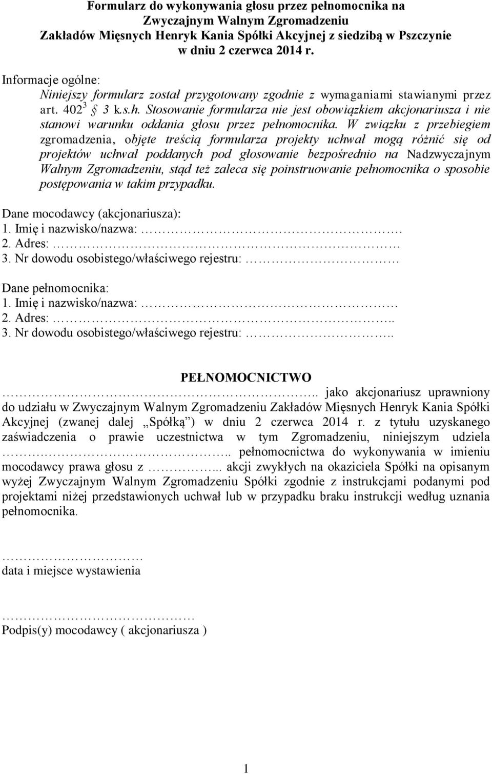 Stosowanie formularza nie jest obowiązkiem akcjonariusza i nie stanowi warunku oddania głosu przez pełnomocnika.