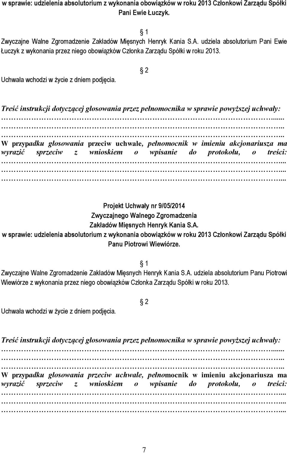 Projekt Uchwały nr 9/05/2014 w sprawie: udzielenia absolutorium z wykonania obowiązków w roku 2013 Członkowi Zarządu Spółki Panu