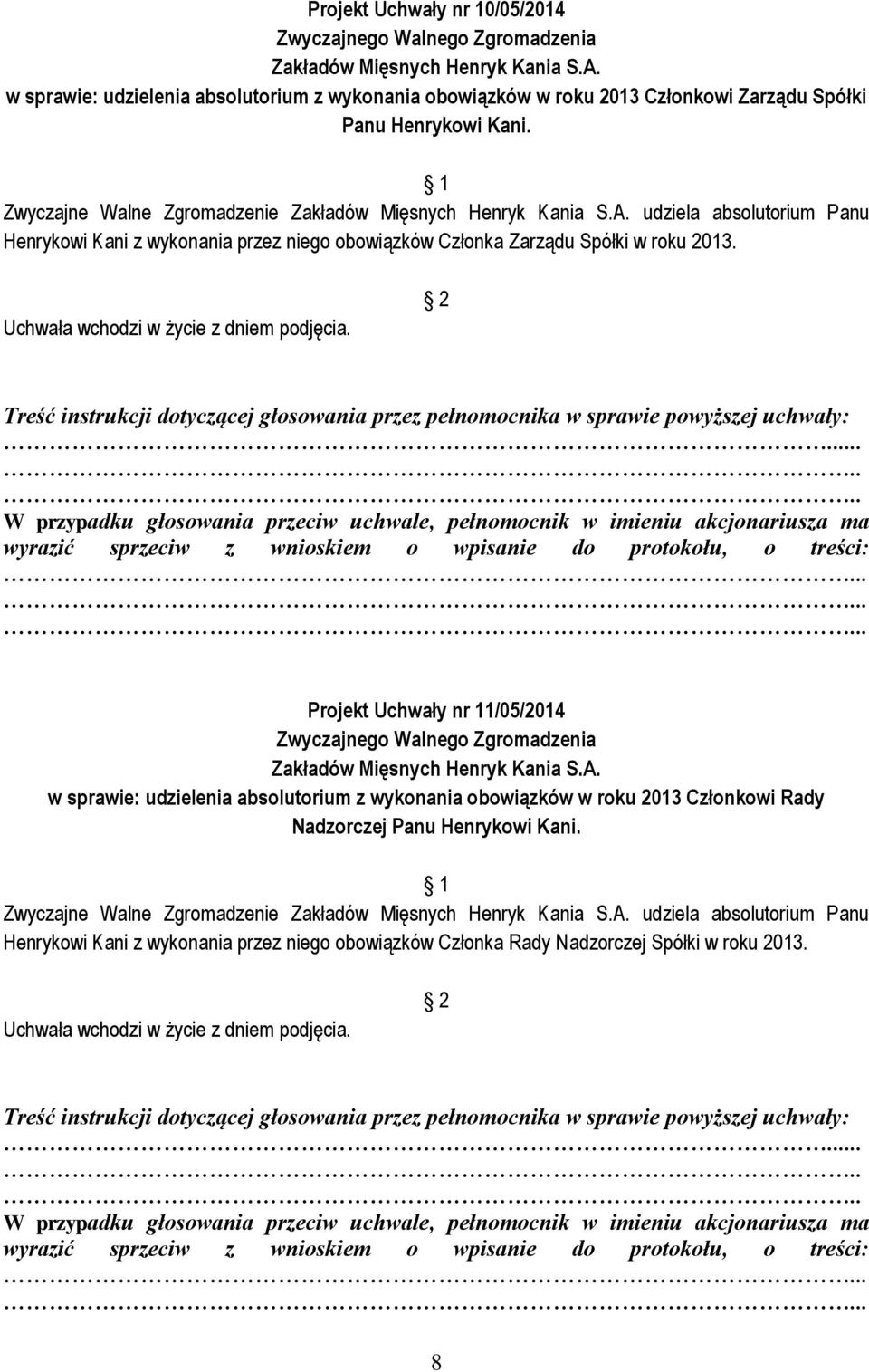 Projekt Uchwały nr 11/05/2014 w sprawie: udzielenia absolutorium z wykonania obowiązków w roku 2013 Członkowi Rady Nadzorczej Panu Henrykowi Kani.