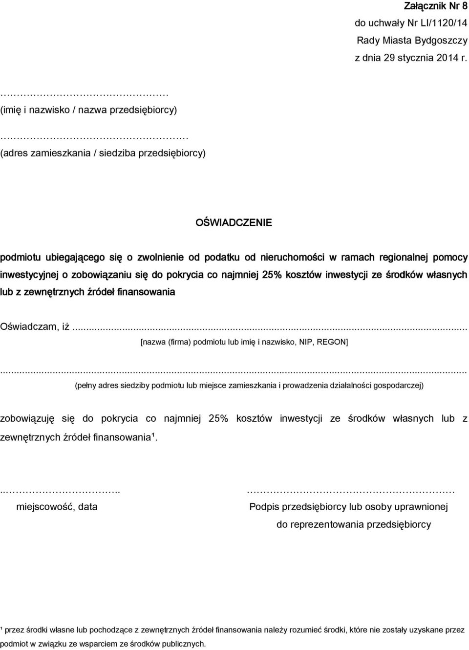 .. (pełny adres siedziby podmiotu lub miejsce zamieszkania i prowadzenia działalności gospodarczej) zobowiązuję się do pokrycia co najmniej 25% kosztów inwestycji ze środków własnych