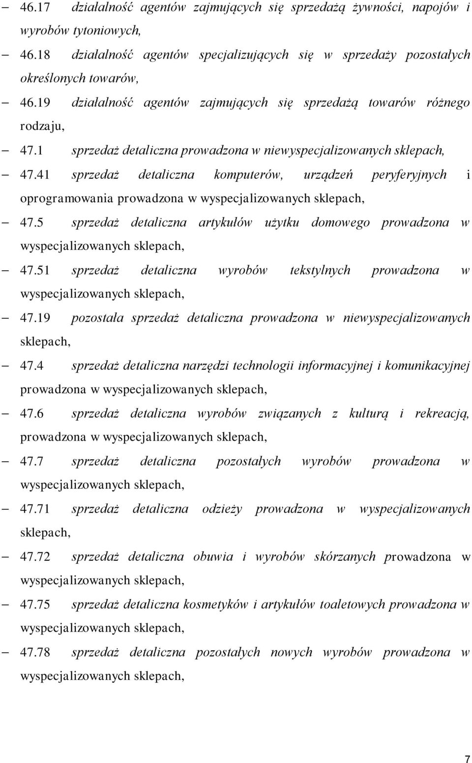 41 sprzedaż detaliczna komputerów, urządzeń peryferyjnych i oprogramowania prowadzona w wyspecjalizowanych sklepach, 47.