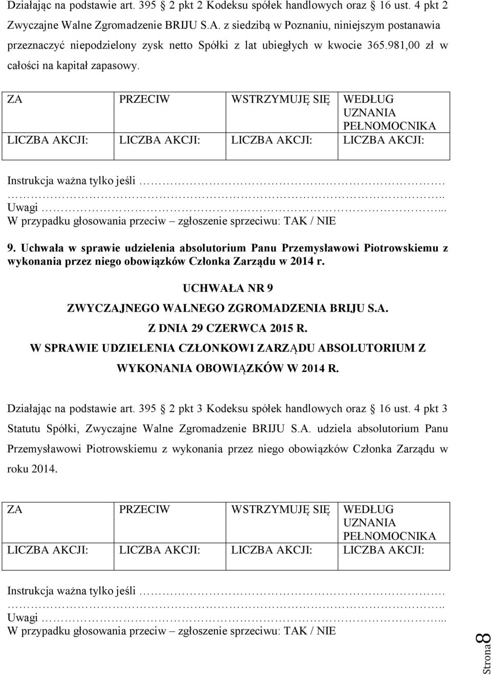 Uchwała w sprawie udzielenia absolutorium Panu Przemysławowi Piotrowskiemu z wykonania przez niego obowiązków Członka Zarządu w 2014 r.