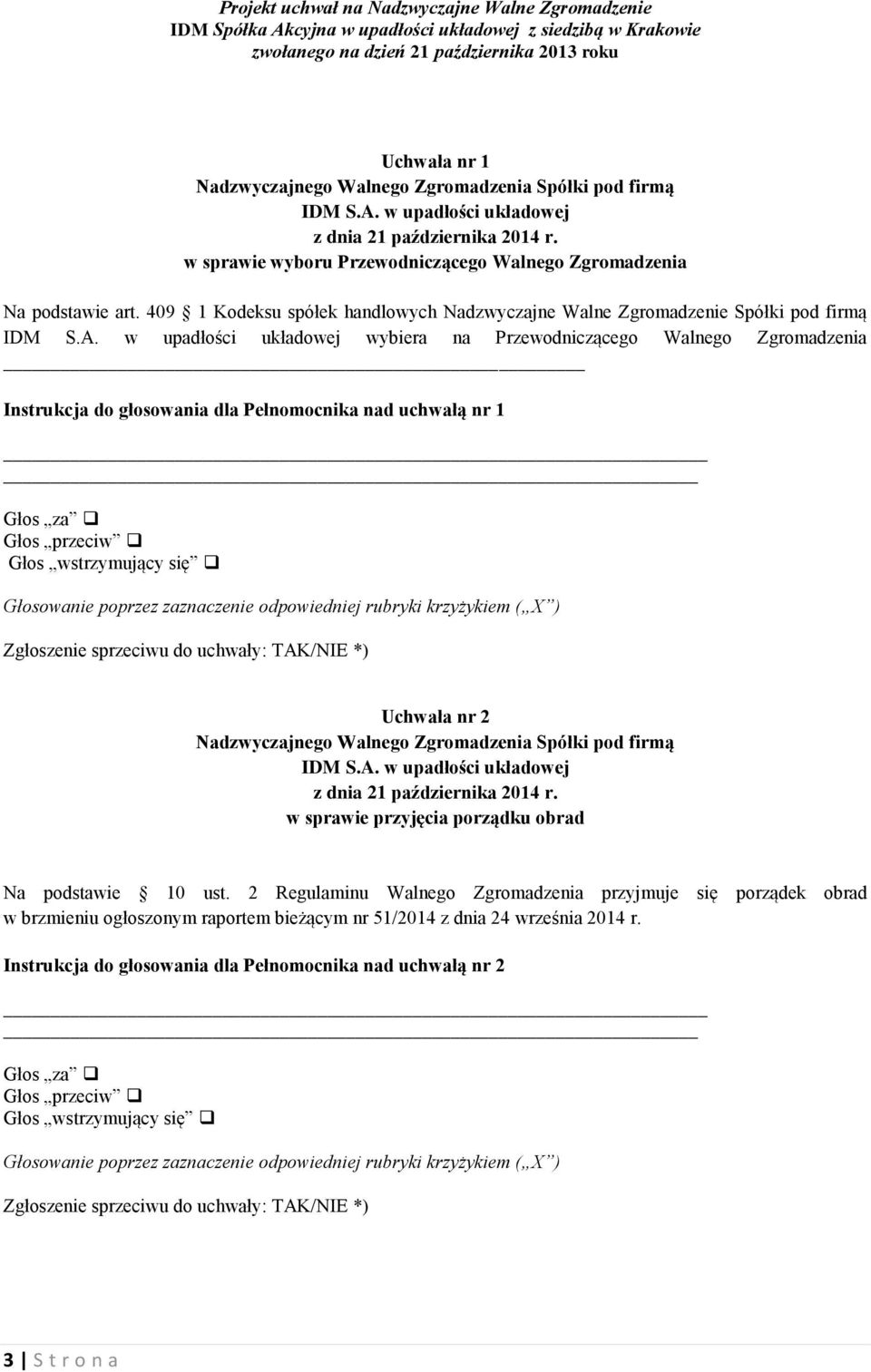 409 1 Kodeksu spółek handlowych Nadzwyczajne Walne Zgromadzenie Spółki pod firmą IDM S.A.