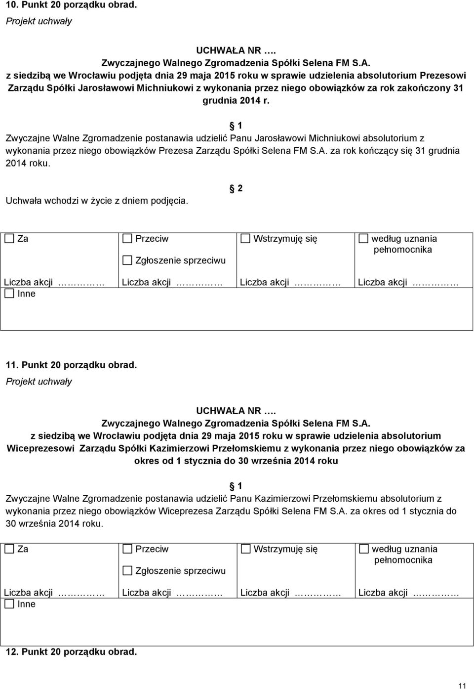 za rok kończący się 31 grudnia 2014 roku. 11. Punkt 20 porządku obrad.