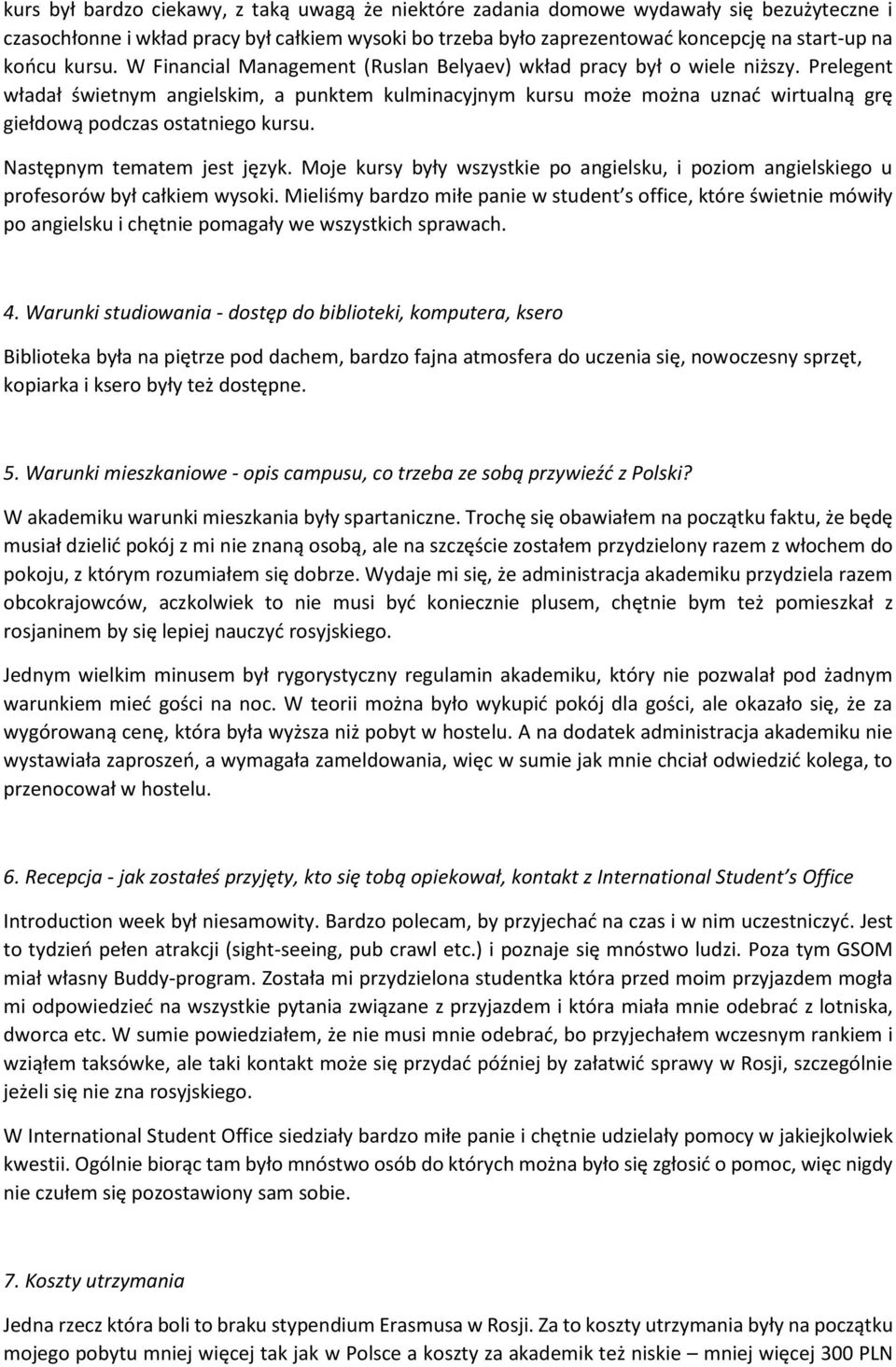 Prelegent władał świetnym angielskim, a punktem kulminacyjnym kursu może można uznać wirtualną grę giełdową podczas ostatniego kursu. Następnym tematem jest język.