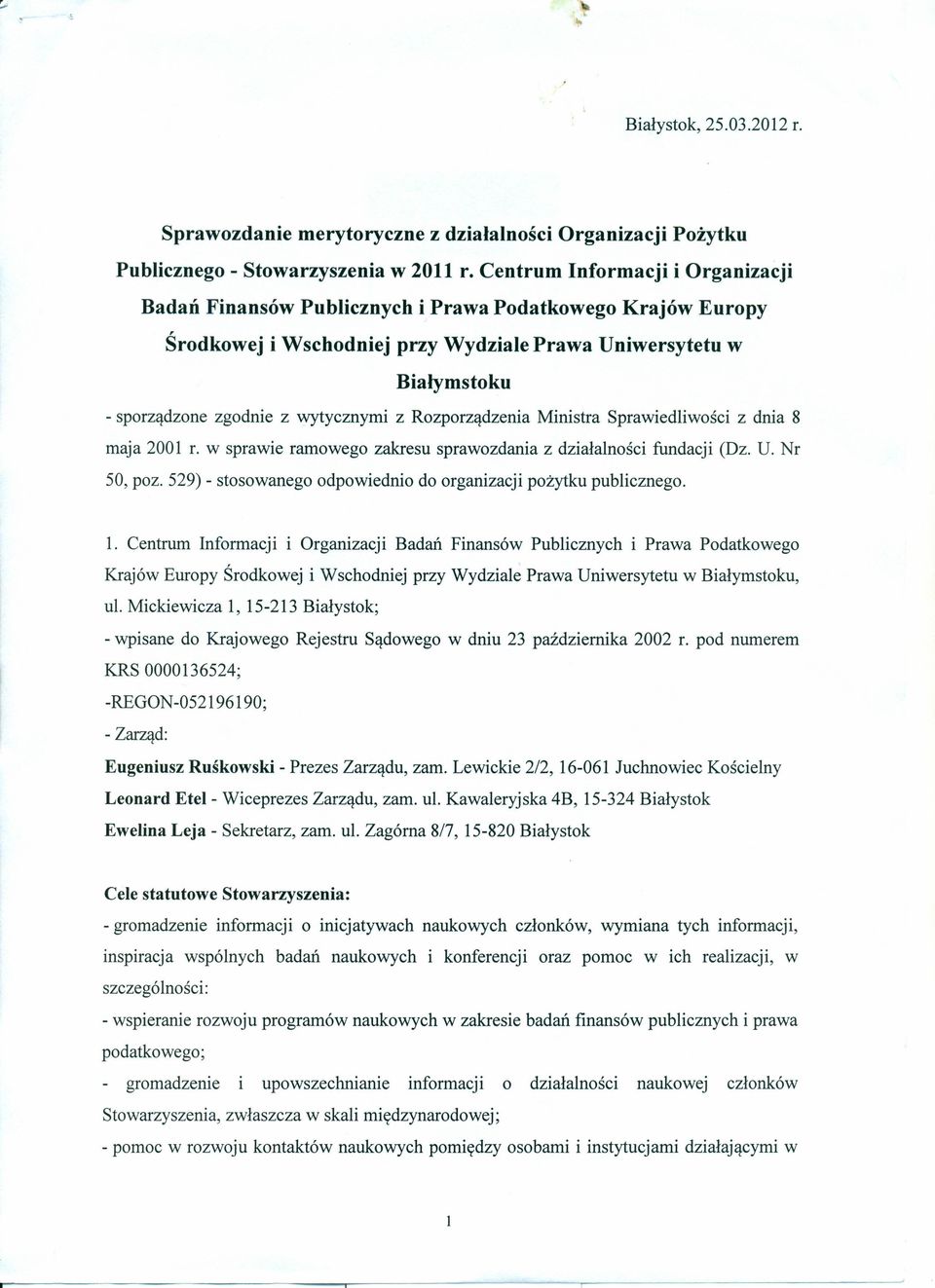 z Rozporządzenia Ministra Sprawiedliwości z dnia 8 maja 2001 r. w sprawie ramowego zakresu sprawozdania z działalności fundacji (Dz. U. Nr 50, poz.