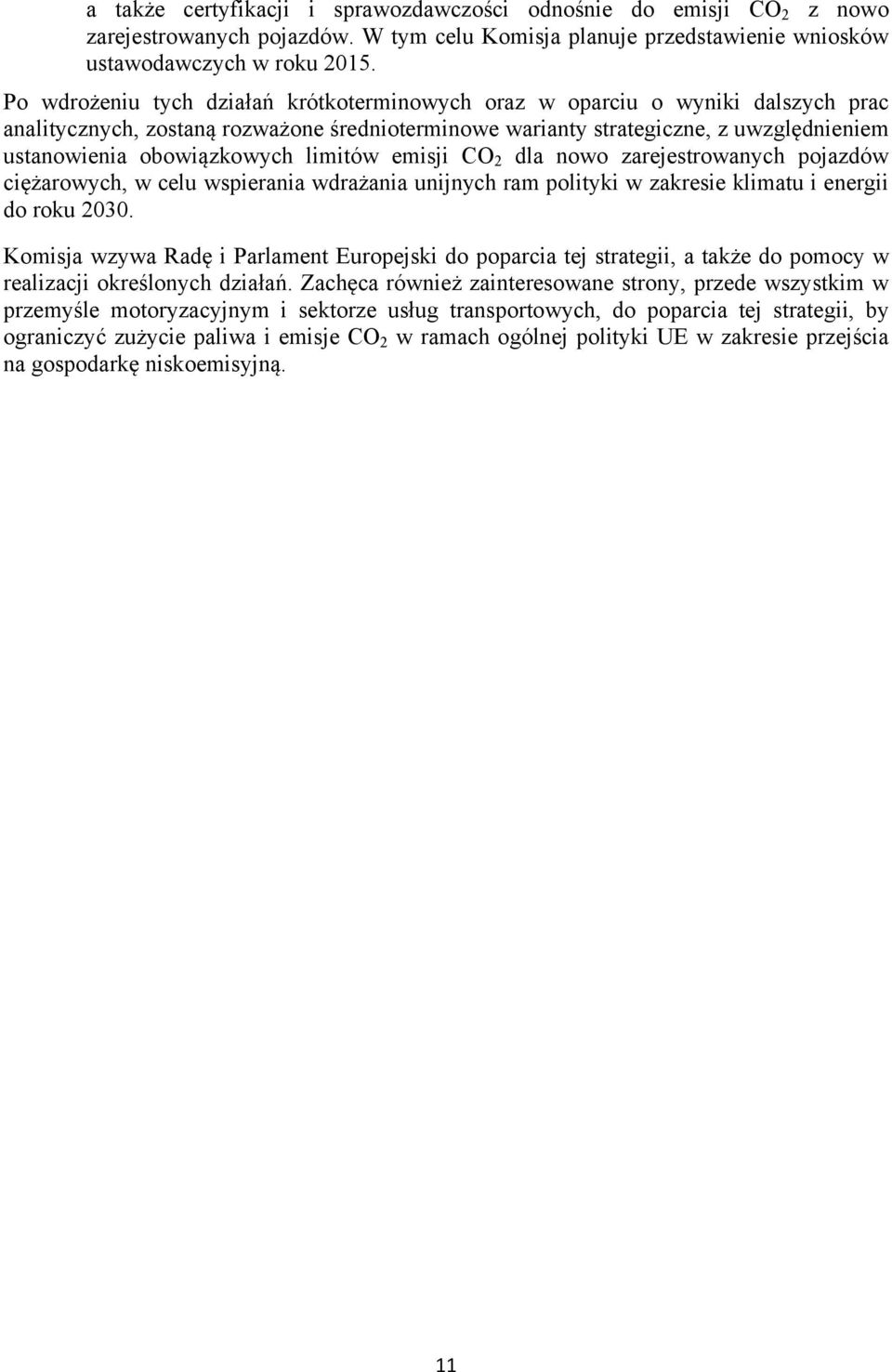 limitów emisji CO 2 dla nowo zarejestrowanych pojazdów ciężarowych, w celu wspierania wdrażania unijnych ram polityki w zakresie klimatu i energii do roku 2030.