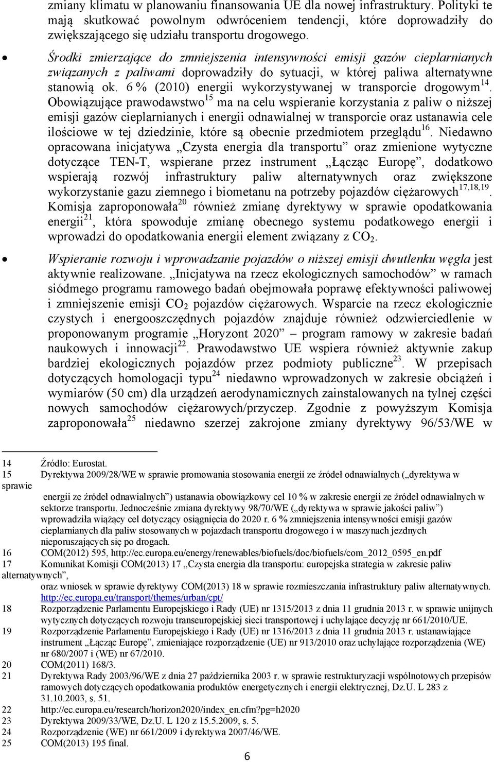 6 % (2010) energii wykorzystywanej w transporcie drogowym 14.