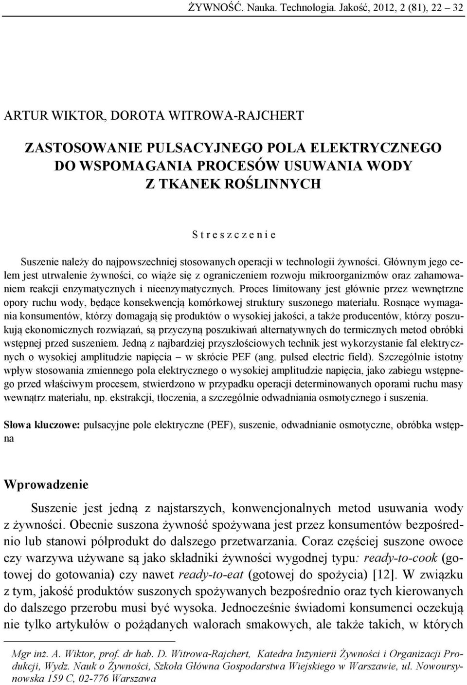 Suszenie należy do najpowszechniej stosowanych operacji w technologii żywności.