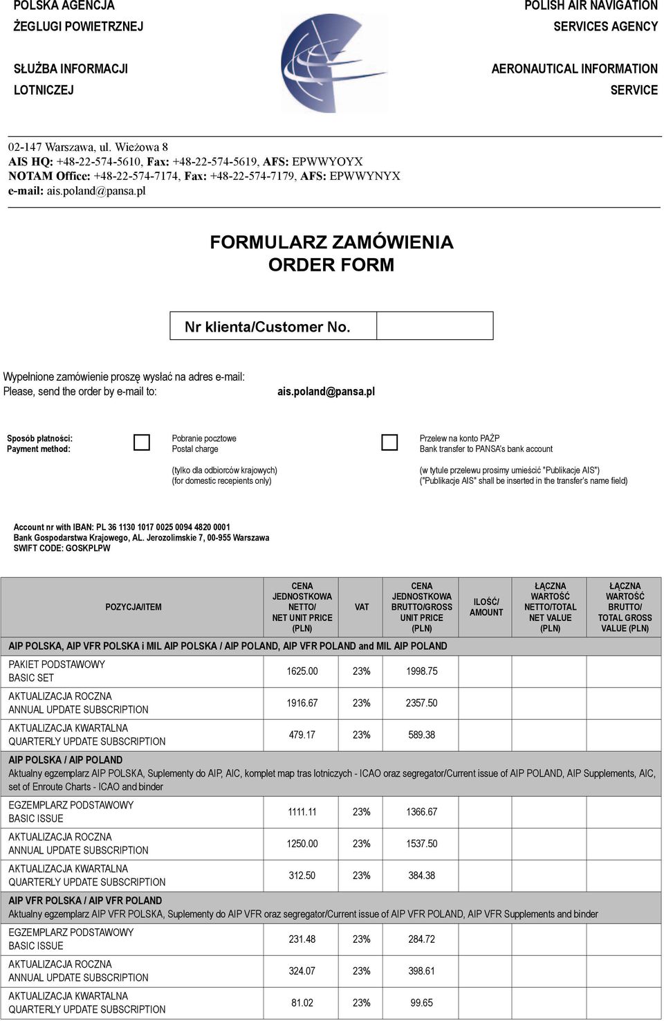 pl FORMULARZ ZAMÓWIENIA ORDER FORM Nr klienta/customer No. Wypełnione zamówienie proszę wysłać na adres e-mail: Please, send the order by e-mail to: ais.poland@pansa.