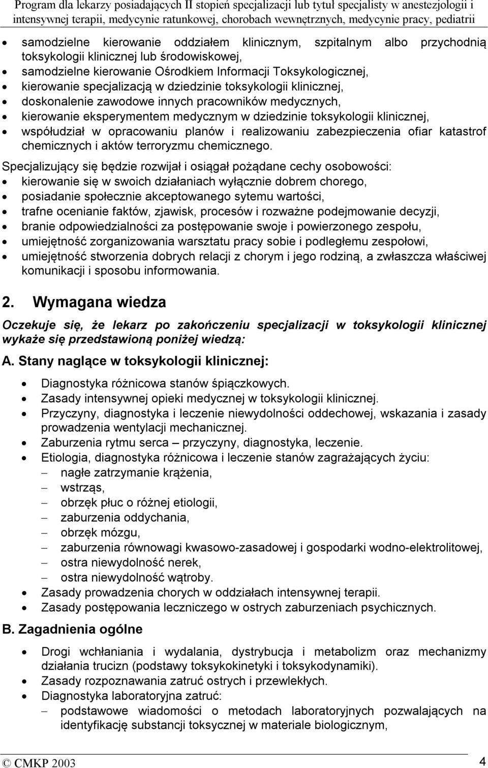 opracowaniu planów i realizowaniu zabezpieczenia ofiar katastrof chemicznych i aktów terroryzmu chemicznego.