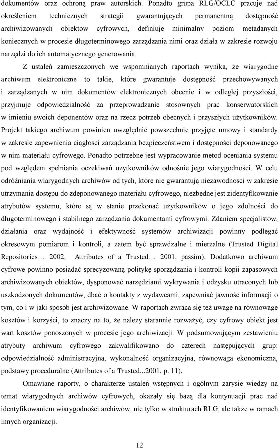 procesie długoterminowego zarządzania nimi oraz działa w zakresie rozwoju narzędzi do ich automatycznego generowania.