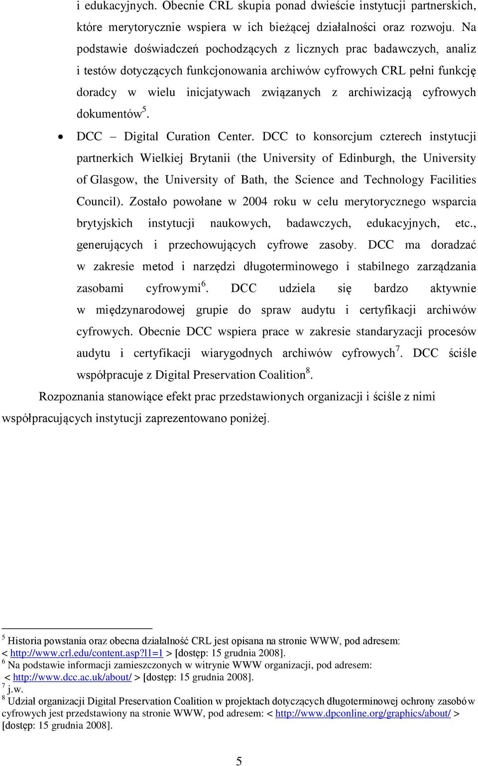 archiwizacją cyfrowych dokumentów 5. DCC Digital Curation Center.