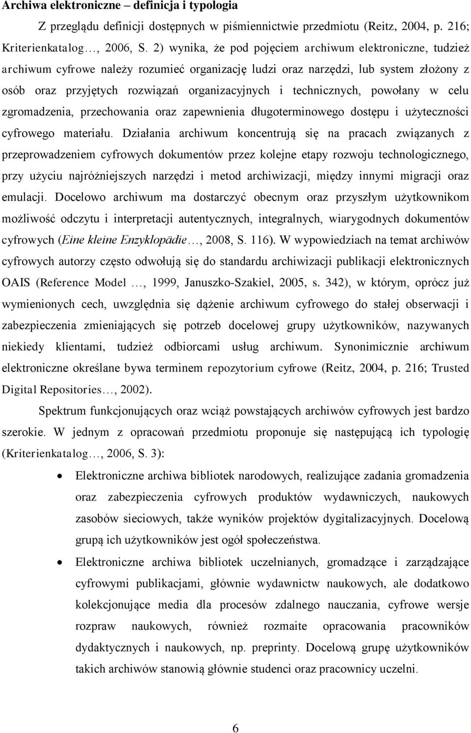 technicznych, powołany w celu zgromadzenia, przechowania oraz zapewnienia długoterminowego dostępu i użyteczności cyfrowego materiału.