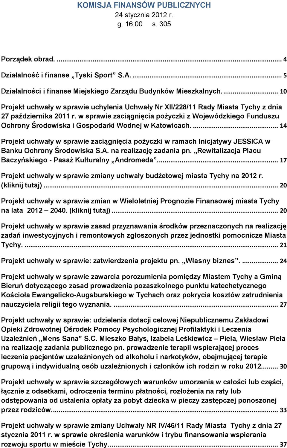 w sprawie zaciągnięcia pożyczki z Wojewódzkiego Funduszu Ochrony Środowiska i Gospodarki Wodnej w Katowicach.