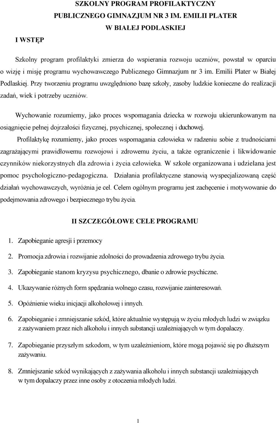 Emilii Plater w Białej Podlaskiej. Przy tworzeniu programu uwzględniono bazę szkoły, zasoby ludzkie konieczne do realizacji zadań, wiek i potrzeby uczniów.