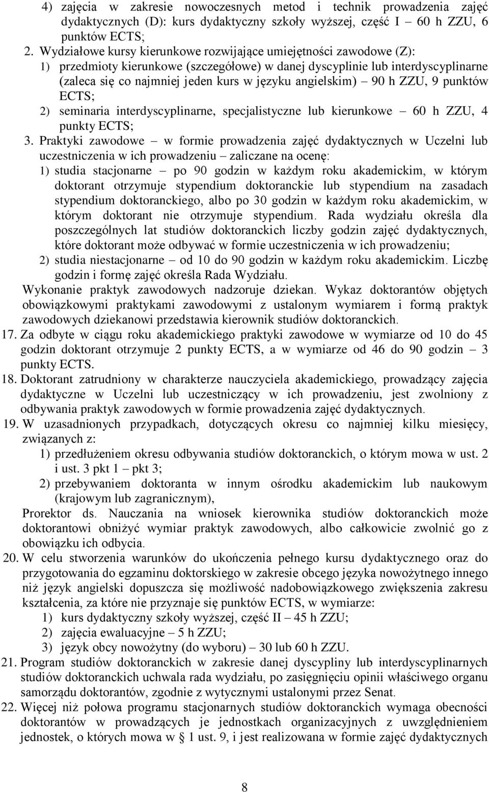 angielskim) 90 h ZZU, 9 punktów ECTS; 2) seminaria interdyscyplinarne, specjalistyczne lub kierunkowe 60 h ZZU, 4 punkty ECTS; 3.