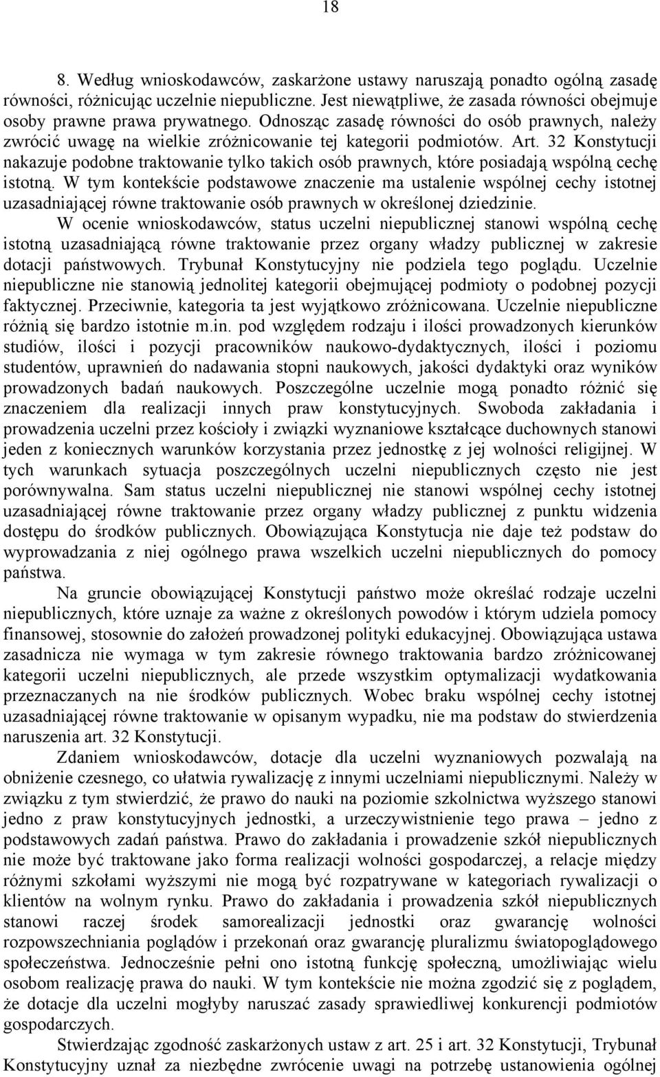 32 Konstytucji nakazuje podobne traktowanie tylko takich osób prawnych, które posiadają wspólną cechę istotną.