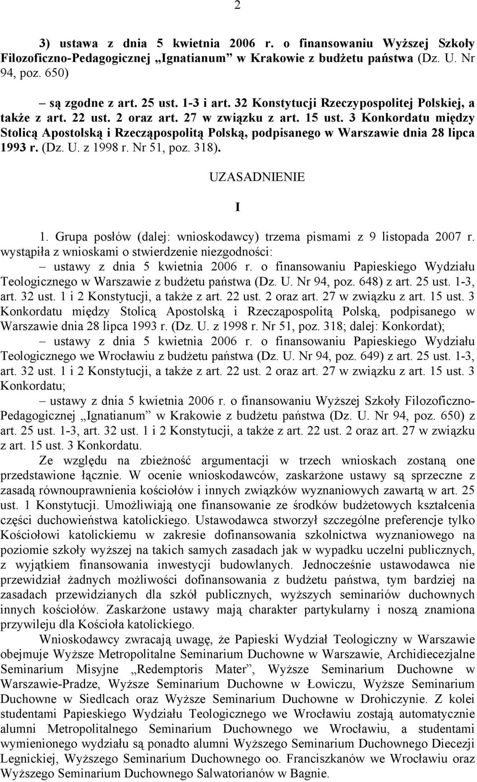 3 Konkordatu między Stolicą Apostolską i Rzecząpospolitą Polską, podpisanego w Warszawie dnia 28 lipca 1993 r. (Dz. U. z 1998 r. Nr 51, poz. 318). UZASADNIENIE I 1.
