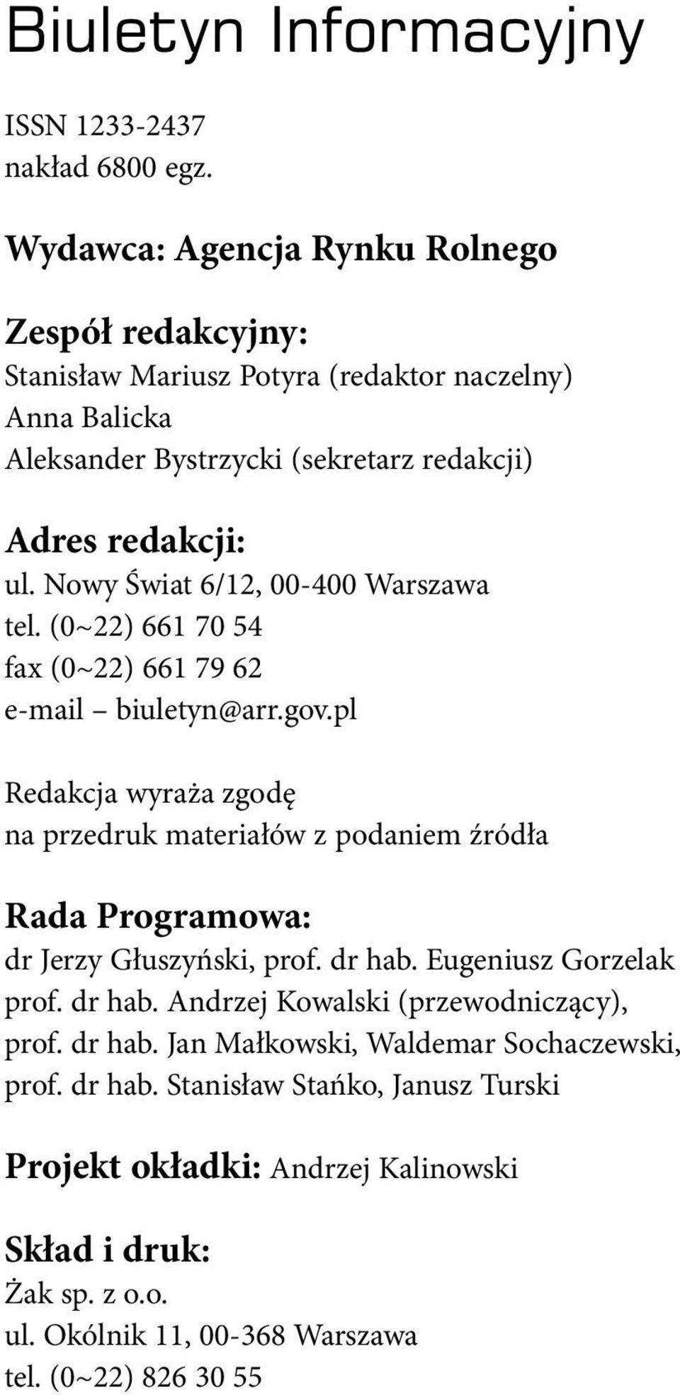 Nowy Świat 6/12, 00-400 Warszawa tel. (0~22) 661 70 54 fax (0~22) 661 79 62 e-mail biuletyn@arr.gov.