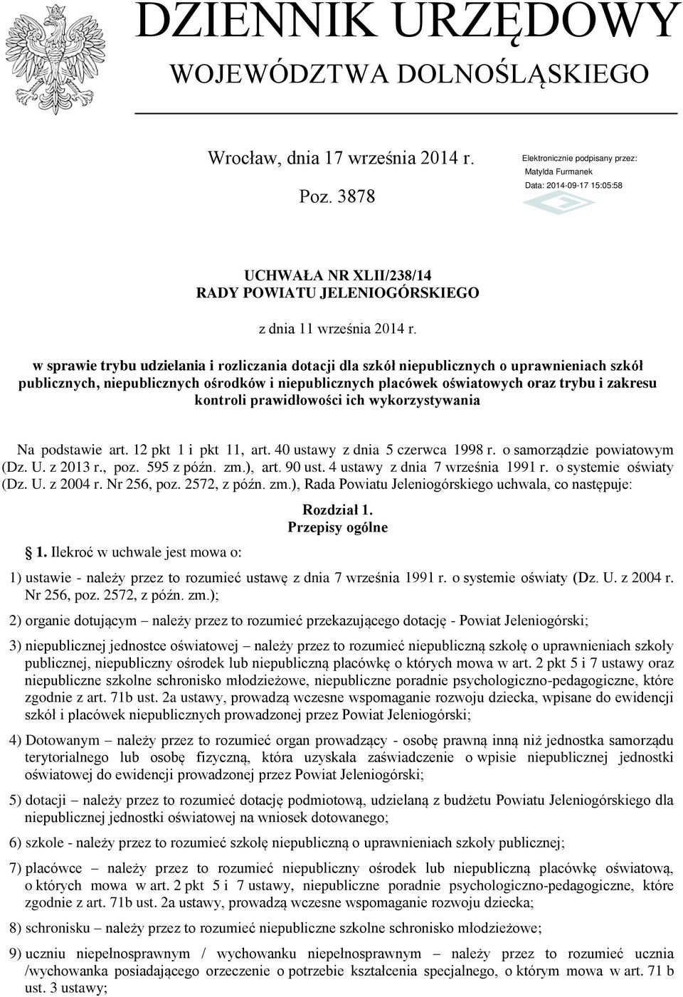 kontroli prawidłowości ich wykorzystywania Na podstawie art. 12 pkt 1 i pkt 11, art. 40 ustawy z dnia 5 czerwca 1998 r. o samorządzie powiatowym (Dz. U. z 2013 r., poz. 595 z późn. zm.), art. 90 ust.