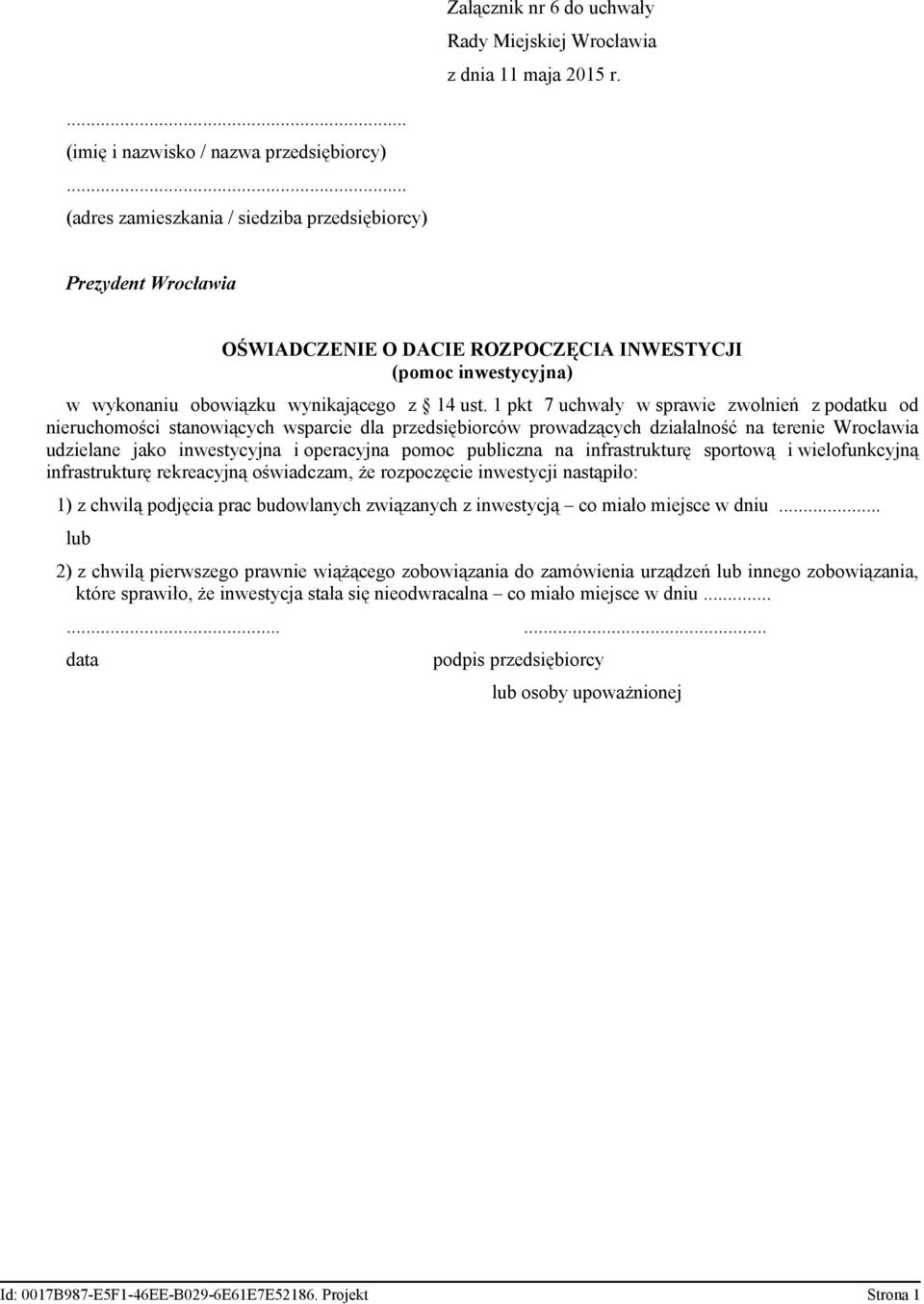 operacyjna pomoc publiczna na infrastrukturę sportową i wielofunkcyjną infrastrukturę rekreacyjną oświadczam, że rozpoczęcie inwestycji nastąpiło: 1) z chwilą podjęcia prac budowlanych