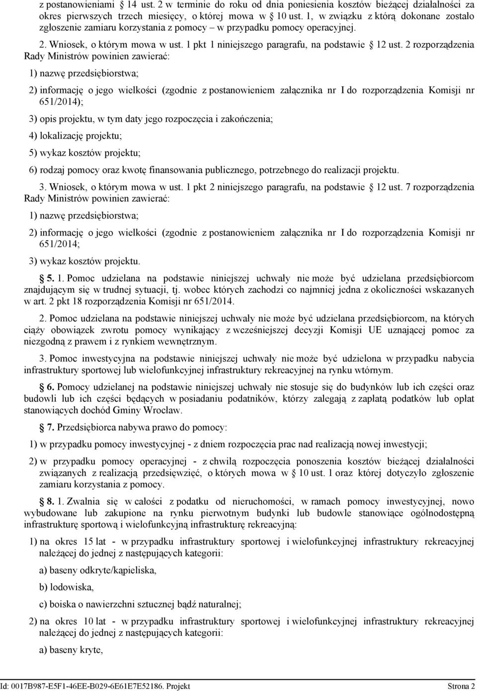 2 rozporządzenia Rady Ministrów powinien zawierać: 1) nazwę przedsiębiorstwa; 2) informację o jego wielkości (zgodnie z postanowieniem załącznika nr I do rozporządzenia Komisji nr 651/2014); 3) opis