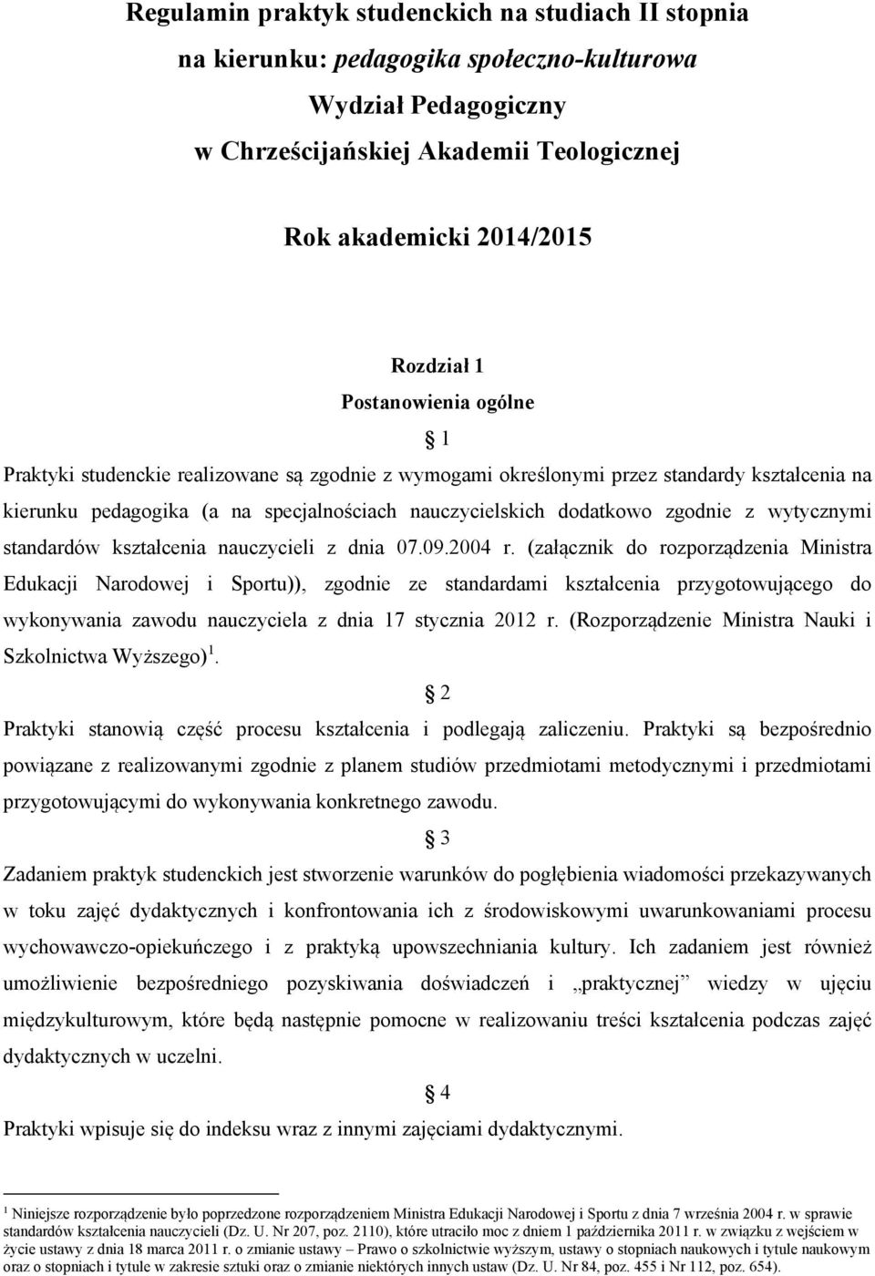 wytycznymi standardów kształcenia nauczycieli z dnia 07.09.2004 r.