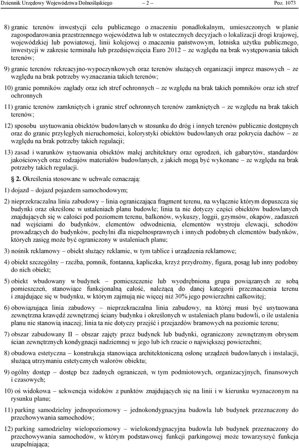 krajowej, wojewódzkiej lub powiatowej, linii kolejowej o znaczeniu państwowym, lotniska użytku publicznego, inwestycji w zakresie terminalu lub przedsięwzięcia Euro 2012 ze względu na brak