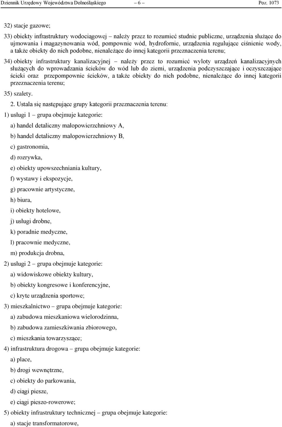 regulujące ciśnienie wody, a także obiekty do nich podobne, nienależące do innej kategorii przeznaczenia terenu; 34) obiekty infrastruktury kanalizacyjnej należy przez to rozumieć wyloty urządzeń