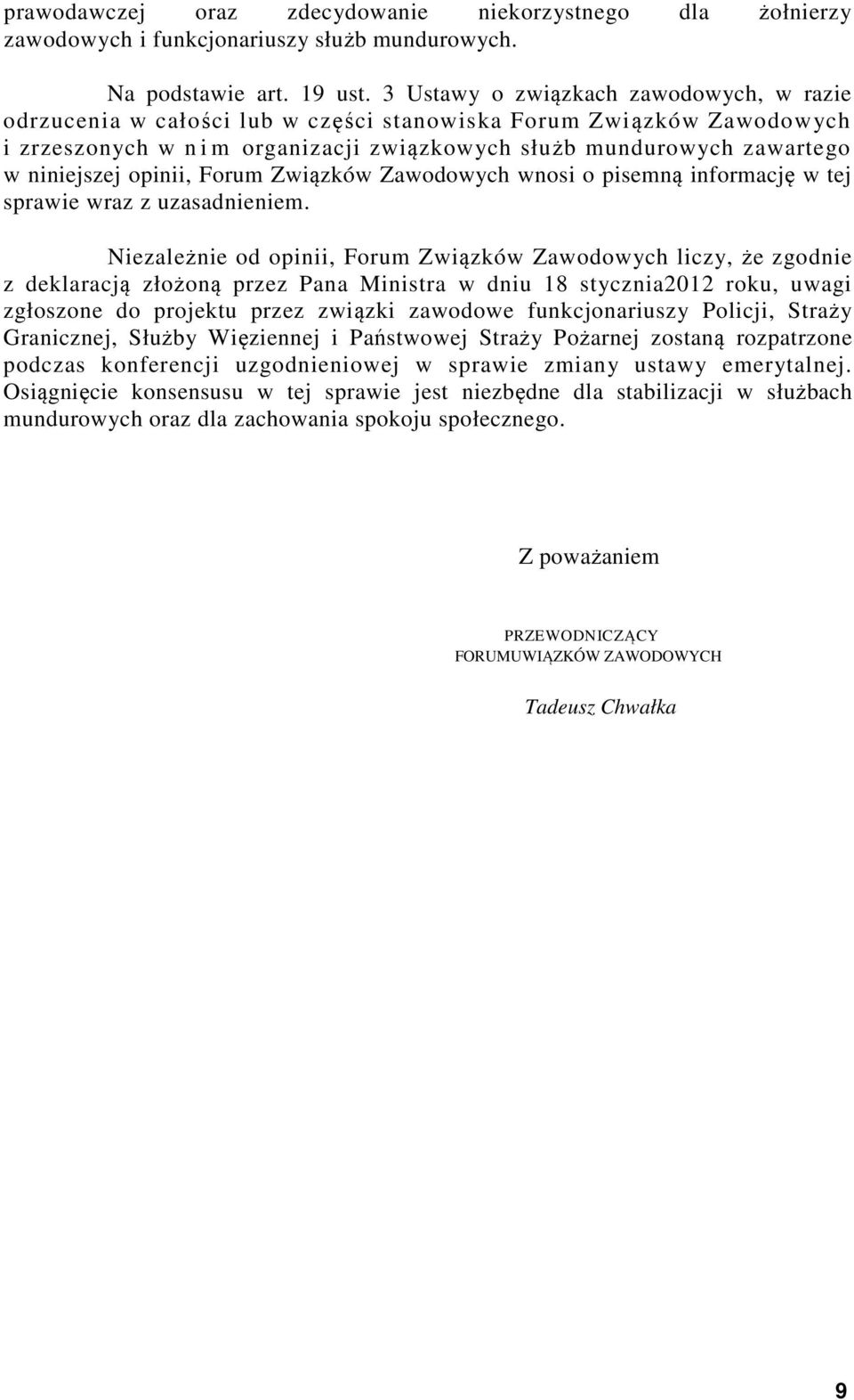 opinii, Forum Związków Zawodowych wnosi o pisemną informację w tej sprawie wraz z uzasadnieniem.