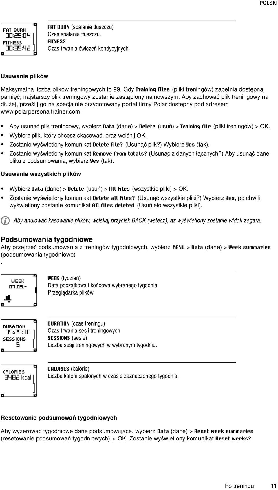 Aby zachować plik treningowy na dłużej, prześlij go na specjalnie przygotowany portal firmy Polar dostępny pod adresem www.polarpersonaltrainer.com.