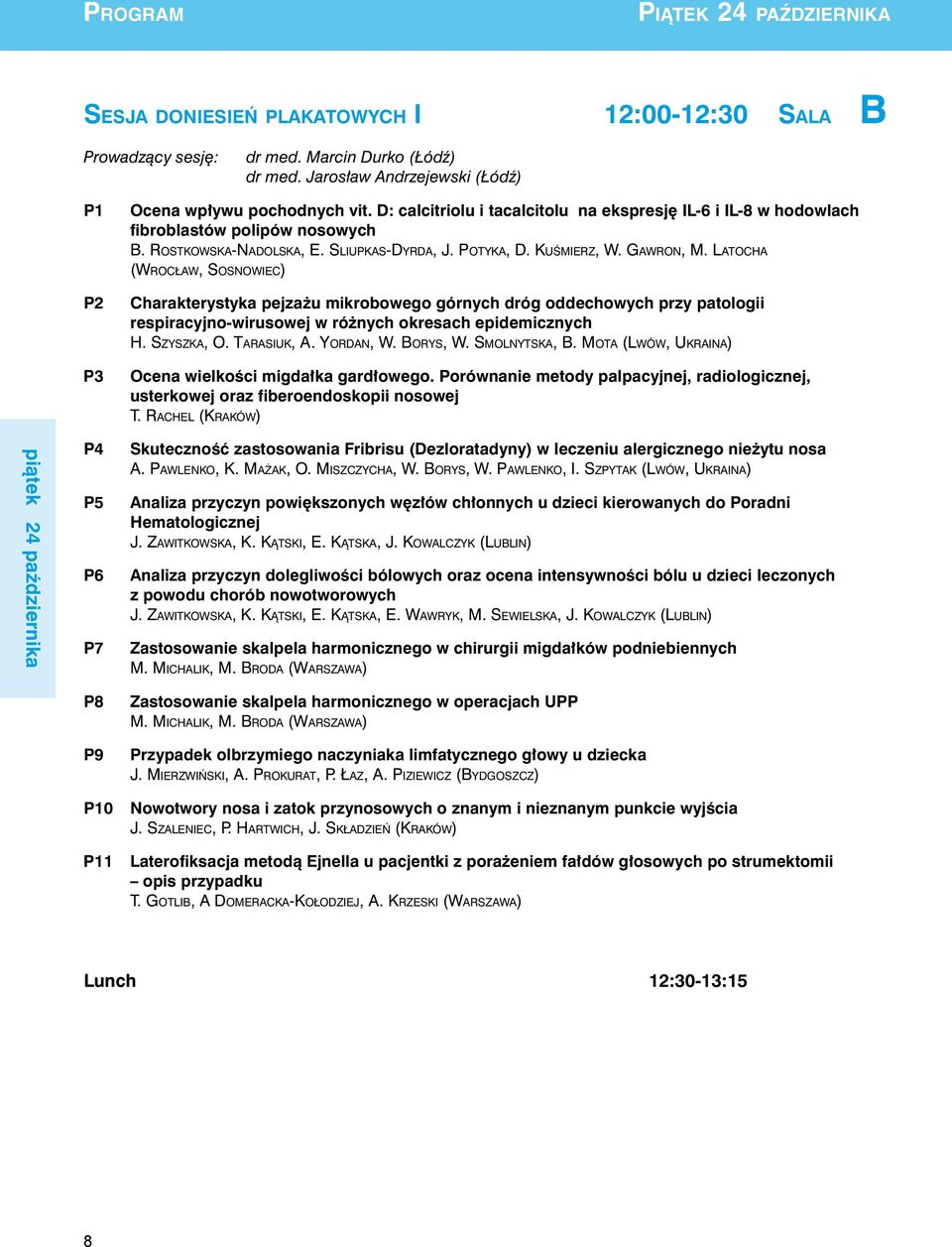 Ga w r o n, M. Lat o c h a (Wr o c ł a w, So s n o w i e c) Charakterystyka pejzażu mikrobowego górnych dróg oddechowych przy patologii respiracyjno-wirusowej w różnych okresach epidemicznych H.